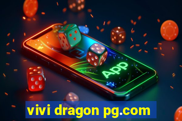 vivi dragon pg.com